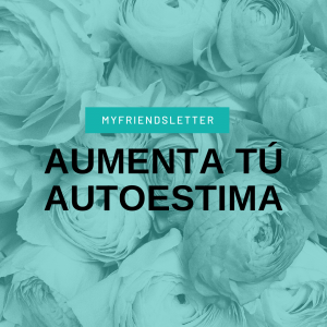 Aumenta tu autoestima