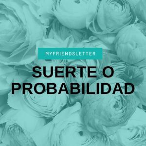 Suerte o probabilidad