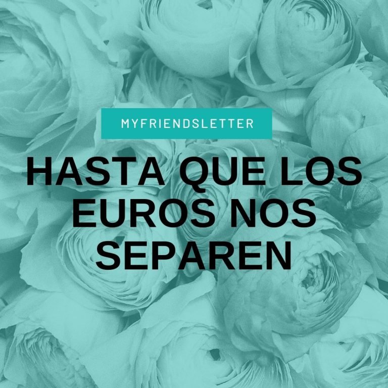 Més informació sobre l'article Hasta que los euros nos separen