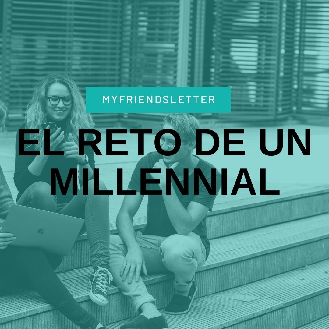 Lee más sobre el artículo El gran reto de nuestra generación Millennial