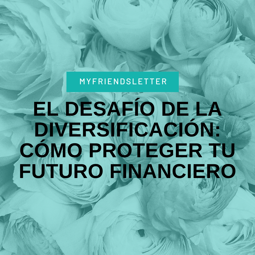 Actualment esteu veient El Desafío de la Diversificación: Cómo Proteger Tu Futuro Financiero