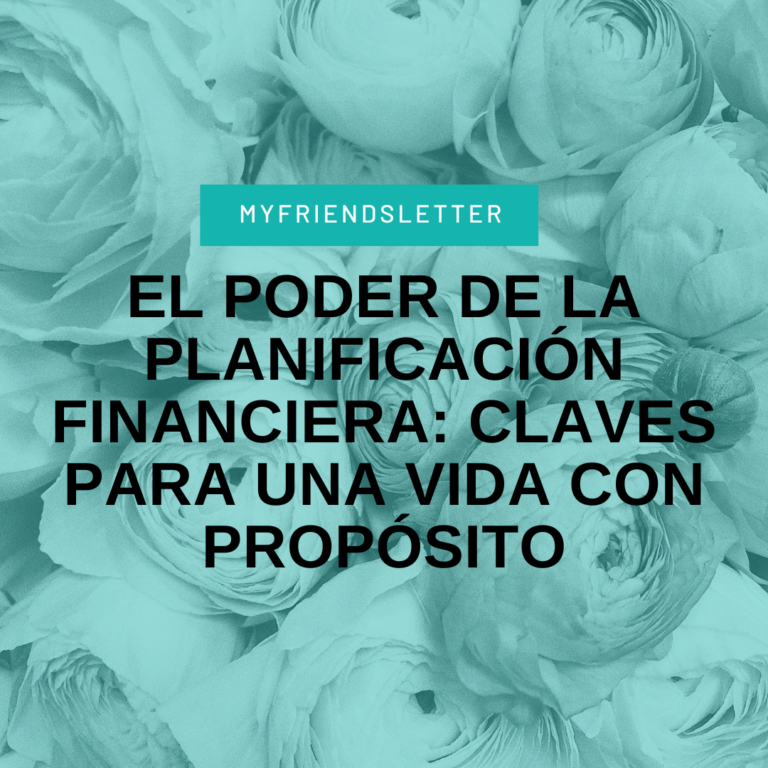 Lee más sobre el artículo El Poder de la Planificación Financiera: Claves para una Vida con Propósito