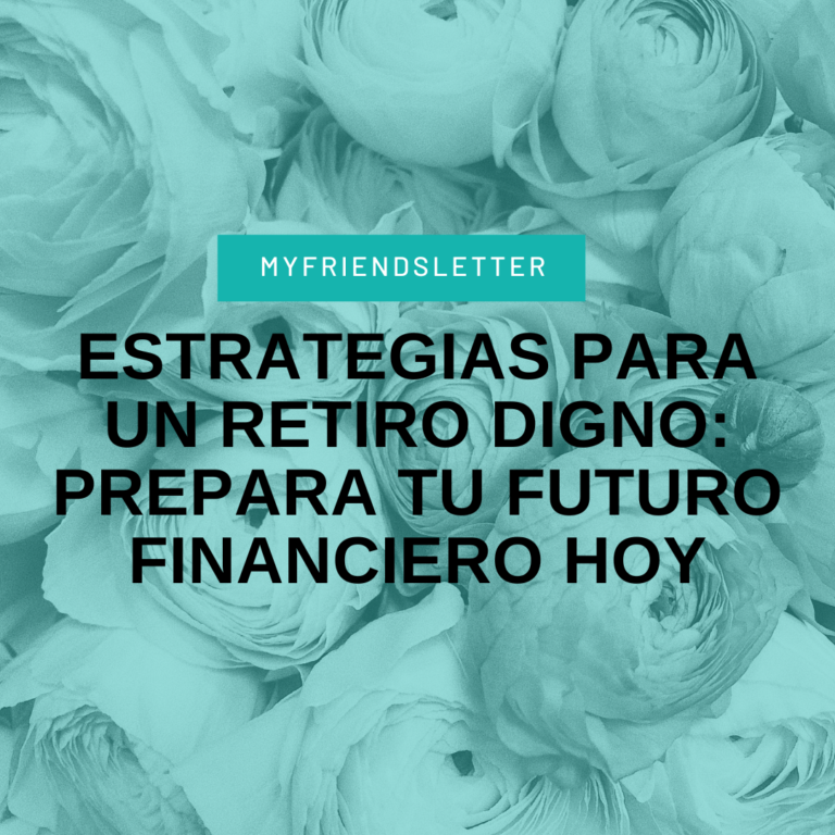 Lee más sobre el artículo Estrategias para un Retiro Digno: Prepara Tu Futuro Financiero Hoy