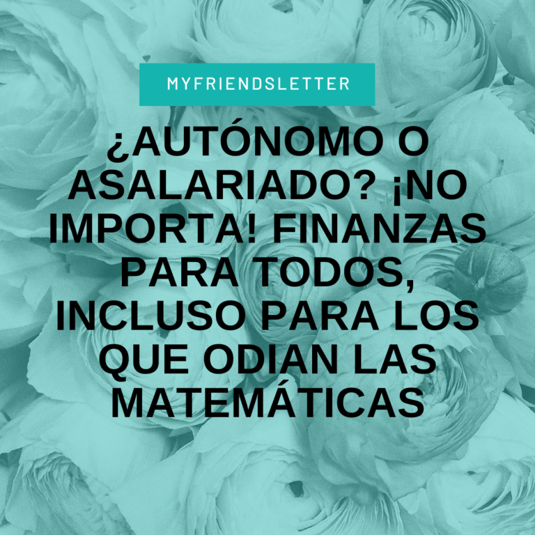 Lee más sobre el artículo ¿Autónomo o Asalariado? ¡No Importa! Finanzas para Todos, Incluso para los que Odian las Matemáticas