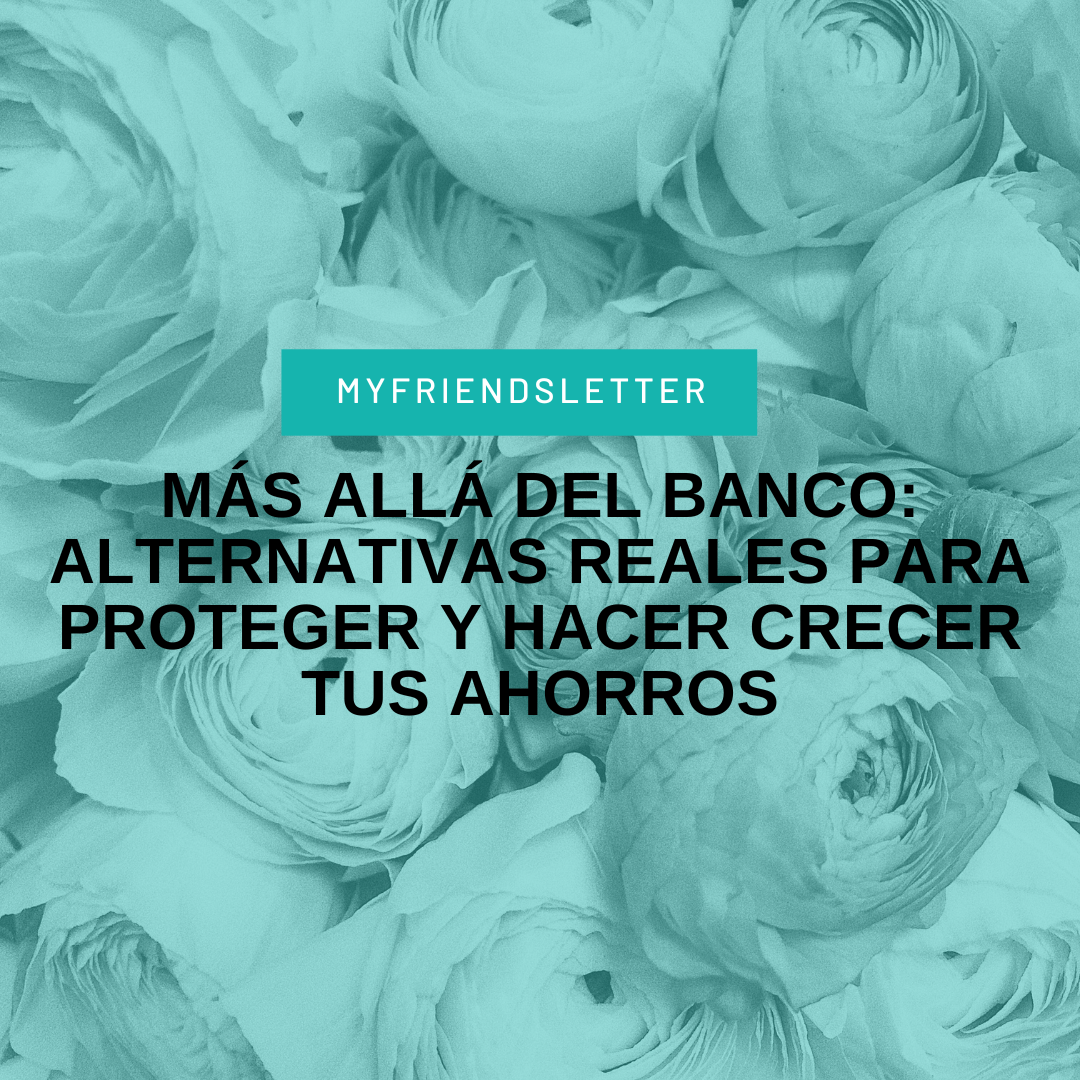 Mas alla del banco alternativas reales para proteger y hacer crecer tus ahorros
